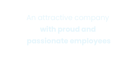 An attractive company, with proud and passionate employees
